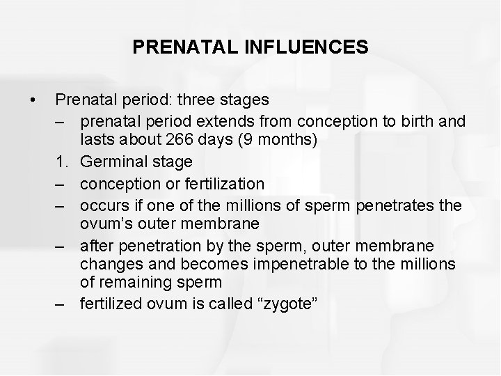 PRENATAL INFLUENCES • Prenatal period: three stages – prenatal period extends from conception to