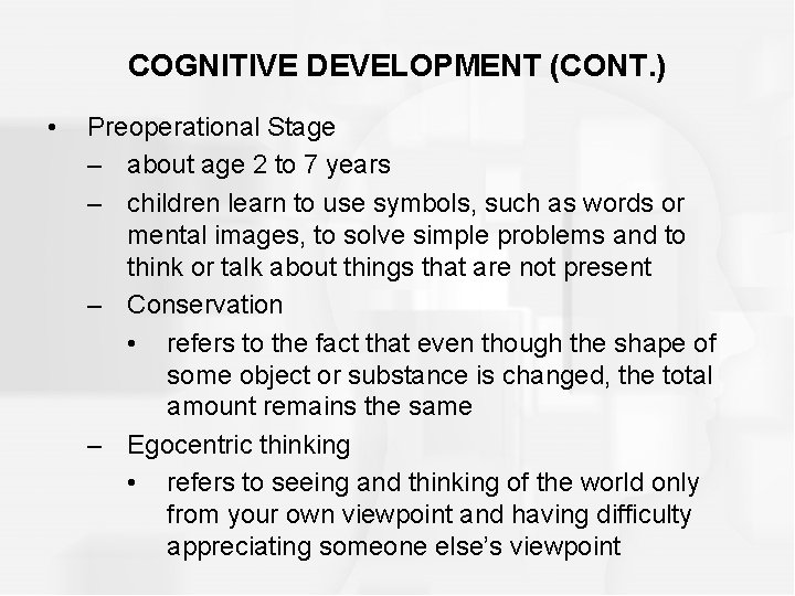 COGNITIVE DEVELOPMENT (CONT. ) • Preoperational Stage – about age 2 to 7 years COGNITIVE DEVELOPMENT (CONT. ) • Preoperational Stage – about age 2 to 7 years