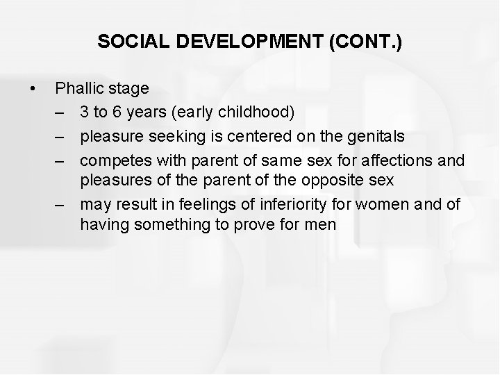 SOCIAL DEVELOPMENT (CONT. ) • Phallic stage – 3 to 6 years (early childhood) SOCIAL DEVELOPMENT (CONT. ) • Phallic stage – 3 to 6 years (early childhood)