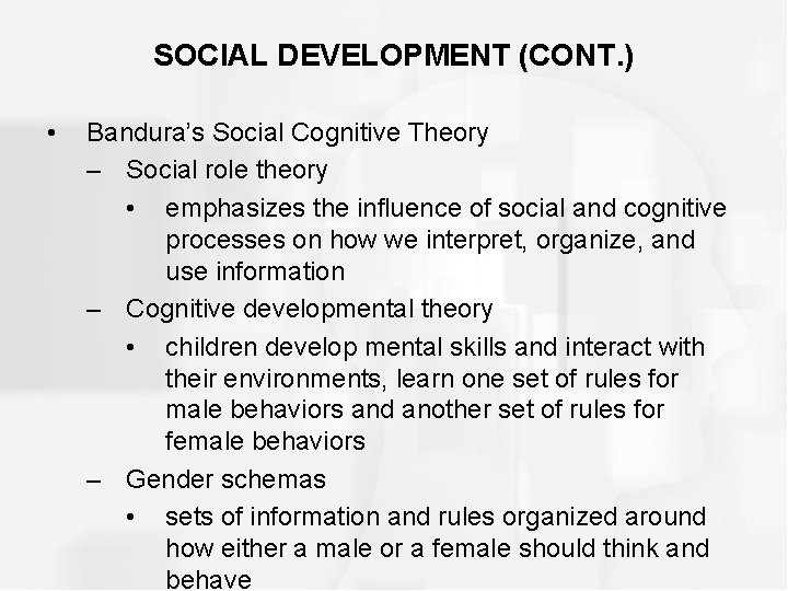 SOCIAL DEVELOPMENT (CONT. ) • Bandura’s Social Cognitive Theory – Social role theory •