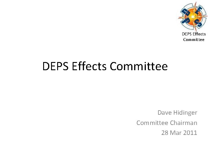 DEPS Effects Committee Dave Hidinger Committee Chairman 28 Mar 2011 