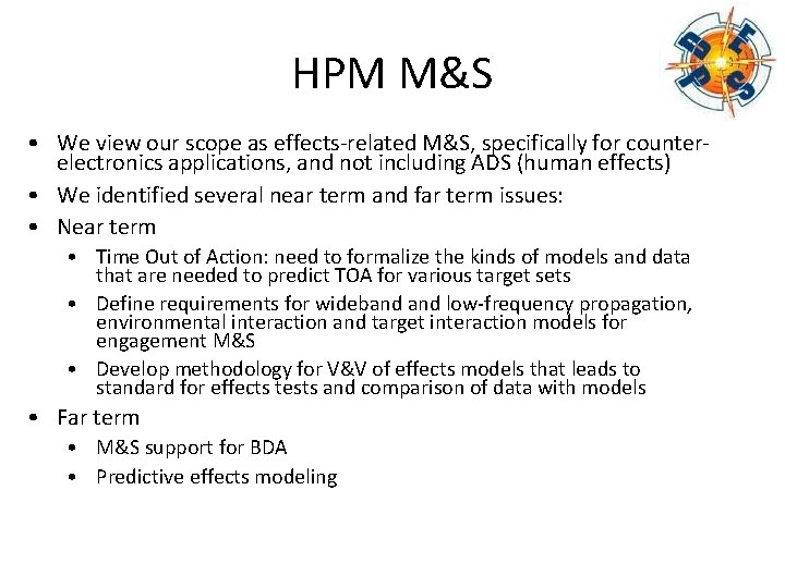 HPM M&S • We view our scope as effects-related M&S, specifically for counterelectronics applications,