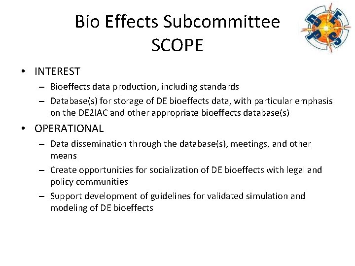 Bio Effects Subcommittee SCOPE • INTEREST – Bioeffects data production, including standards – Database(s)