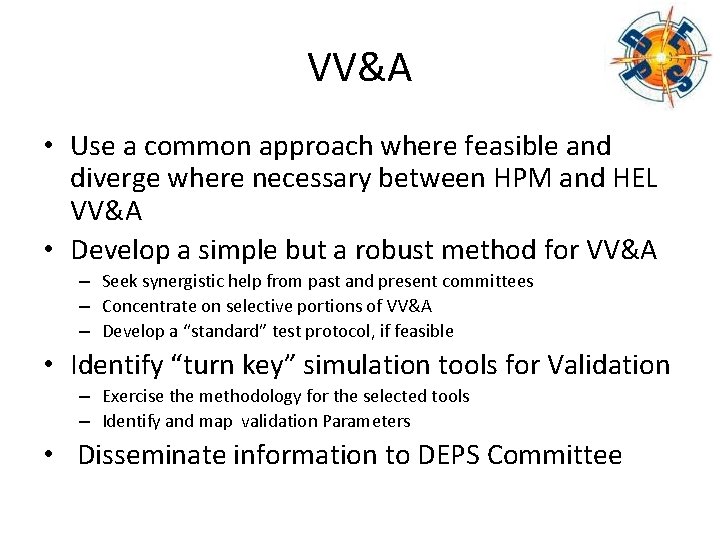 VV&A • Use a common approach where feasible and diverge where necessary between HPM