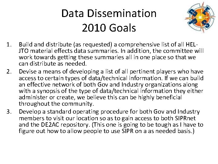 Data Dissemination 2010 Goals 1. 2. 3. Build and distribute (as requested) a comprehensive