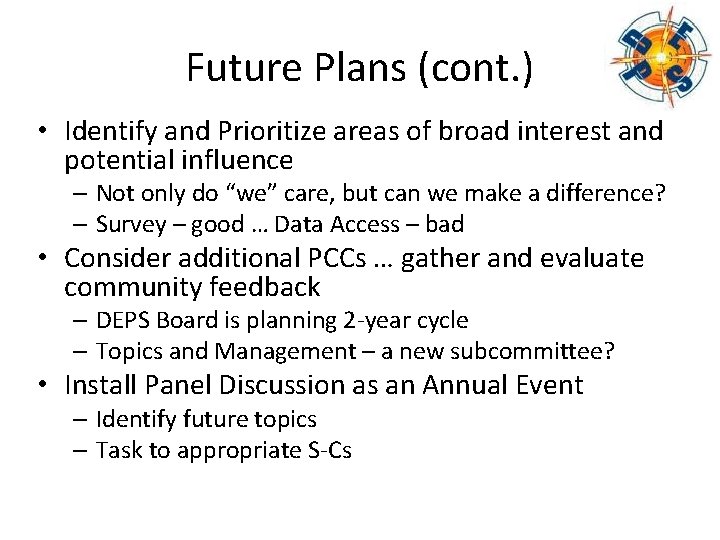 Future Plans (cont. ) • Identify and Prioritize areas of broad interest and potential