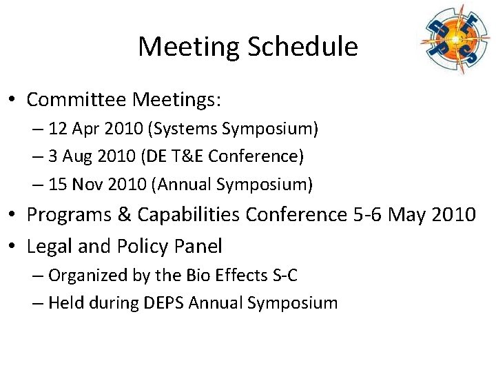 Meeting Schedule • Committee Meetings: – 12 Apr 2010 (Systems Symposium) – 3 Aug