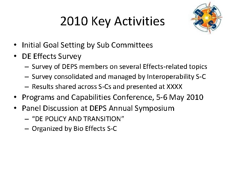 2010 Key Activities • Initial Goal Setting by Sub Committees • DE Effects Survey