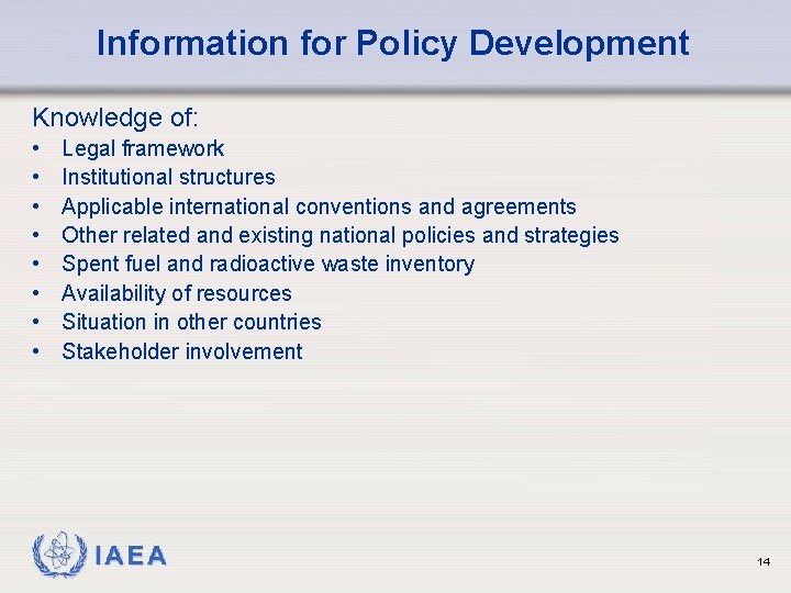 Information for Policy Development Knowledge of: • • Legal framework Institutional structures Applicable international