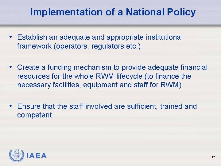 Implementation of a National Policy • Establish an adequate and appropriate institutional framework (operators,