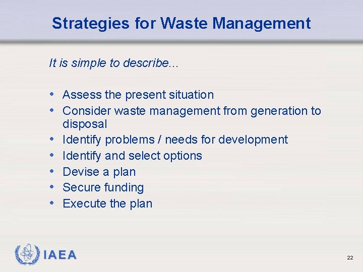 Strategies for Waste Management It is simple to describe. . . • Assess the