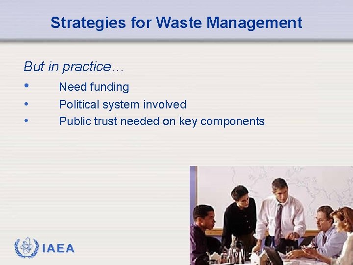 Strategies for Waste Management But in practice… • • • Need funding Political system