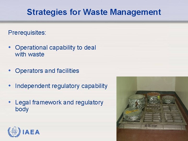 Strategies for Waste Management Prerequisites: • Operational capability to deal with waste • Operators