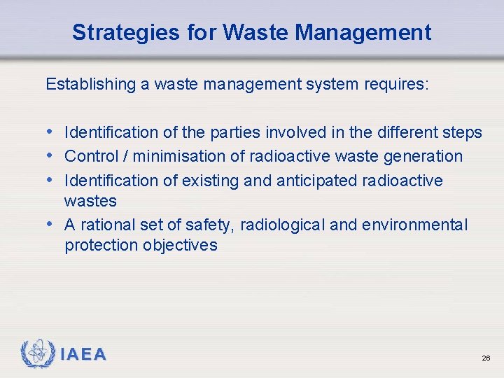 Strategies for Waste Management Establishing a waste management system requires: • Identification of the