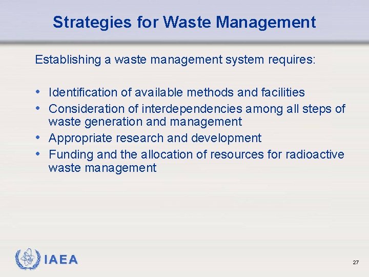 Strategies for Waste Management Establishing a waste management system requires: • Identification of available