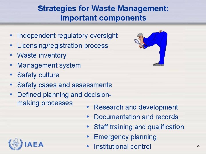 Strategies for Waste Management: Important components • • Independent regulatory oversight Licensing/registration process Waste