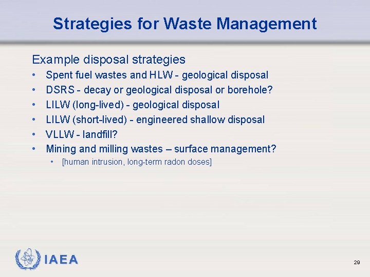 Strategies for Waste Management Example disposal strategies • • • Spent fuel wastes and