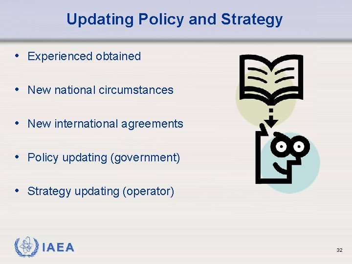 Updating Policy and Strategy • Experienced obtained • New national circumstances • New international