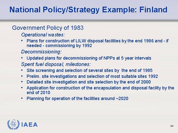 National Policy/Strategy Example: Finland Government Policy of 1983 Operational wastes: • Plans for construction