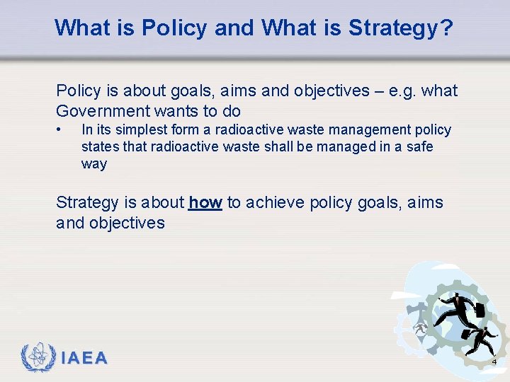 What is Policy and What is Strategy? Policy is about goals, aims and objectives