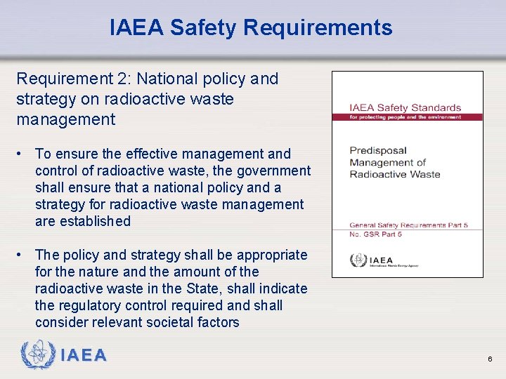 IAEA Safety Requirements Requirement 2: National policy and strategy on radioactive waste management •
