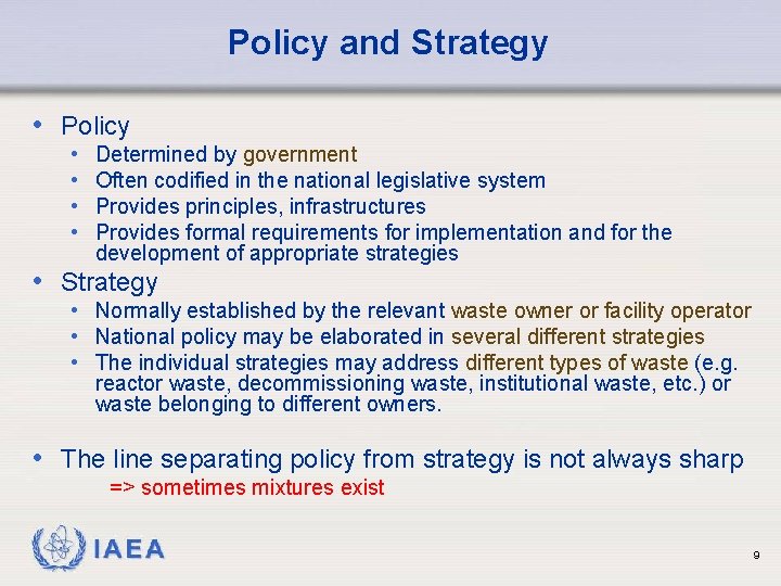 Policy and Strategy • Policy • • Determined by government Often codified in the