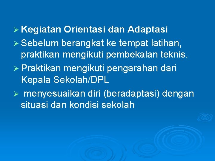 Ø Kegiatan Orientasi dan Adaptasi Ø Sebelum berangkat ke tempat latihan, praktikan mengikuti pembekalan