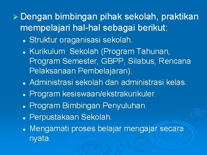 Ø Dengan bimbingan pihak sekolah, praktikan mempelajari hal-hal sebagai berikut: l l l l