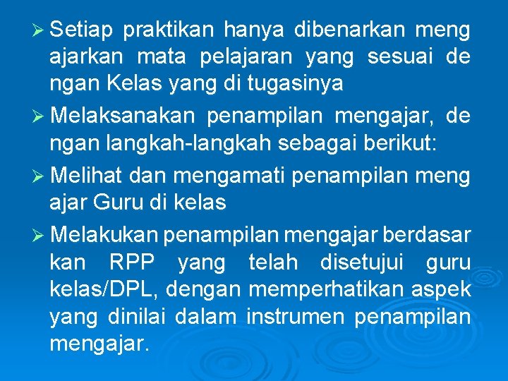 Ø Setiap praktikan hanya dibenarkan meng ajarkan mata pelajaran yang sesuai de ngan Kelas