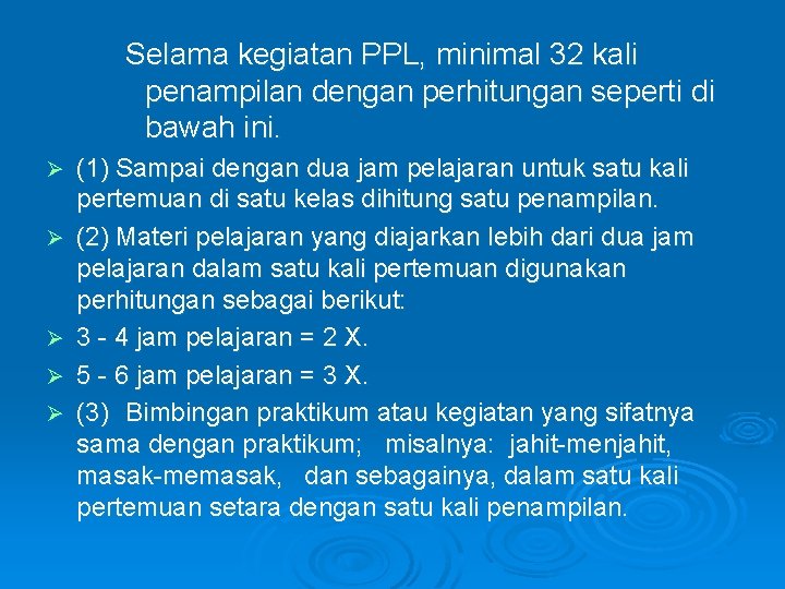 Selama kegiatan PPL, minimal 32 kali penampilan dengan perhitungan seperti di bawah ini. Ø