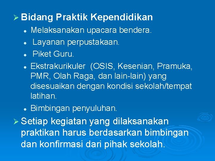 Ø Bidang Praktik Kependidikan l l l Melaksanakan upacara bendera. Layanan perpustakaan. Piket Guru.