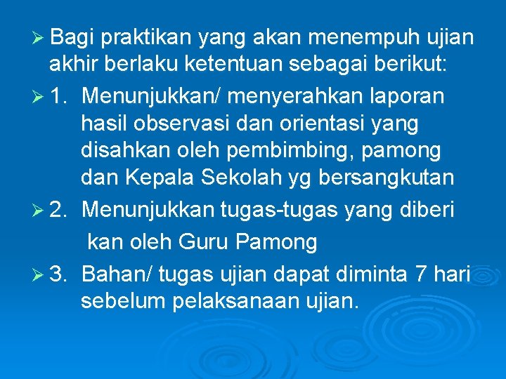 Ø Bagi praktikan yang akan menempuh ujian akhir berlaku ketentuan sebagai berikut: Ø 1.