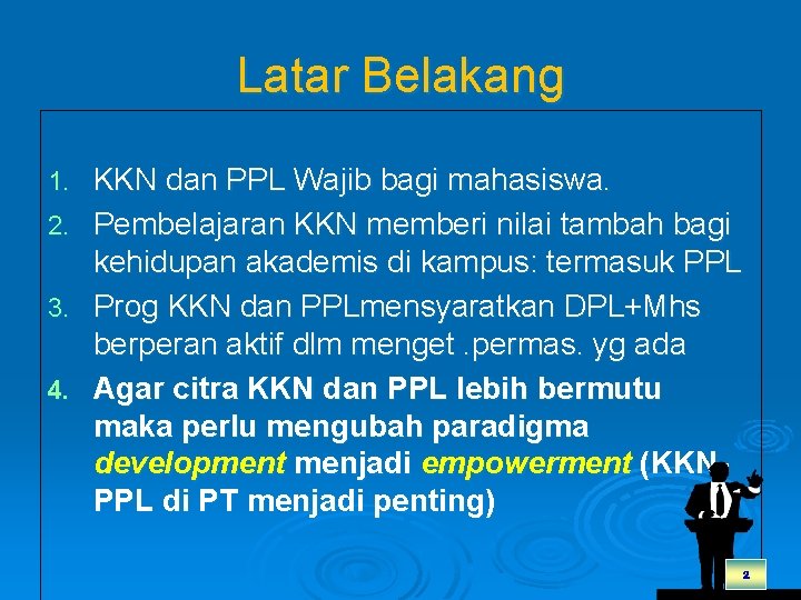 Latar Belakang 1. 2. 3. 4. KKN dan PPL Wajib bagi mahasiswa. Pembelajaran KKN