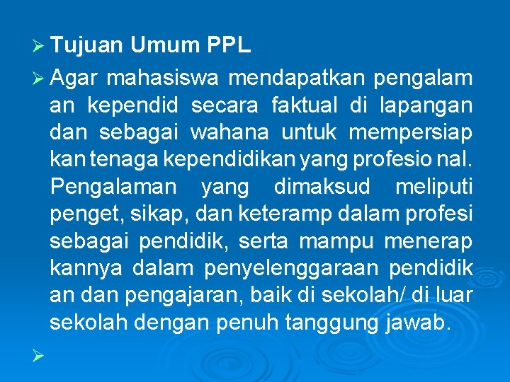 Ø Tujuan Umum PPL Ø Agar mahasiswa mendapatkan pengalam an kependid secara faktual di