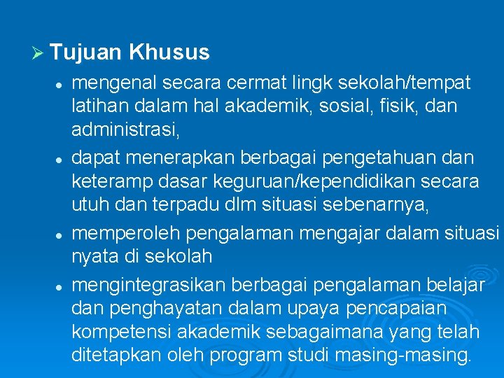 Ø Tujuan Khusus l l mengenal secara cermat lingk sekolah/tempat latihan dalam hal akademik,