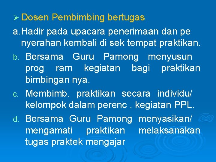 Ø Dosen Pembimbing bertugas a. Hadir pada upacara penerimaan dan pe nyerahan kembali di
