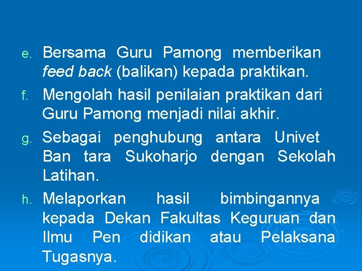 e. f. g. h. Bersama Guru Pamong memberikan feed back (balikan) kepada praktikan. Mengolah