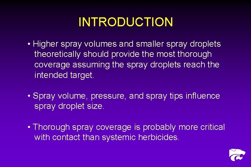 INTRODUCTION • Higher spray volumes and smaller spray droplets theoretically should provide the most