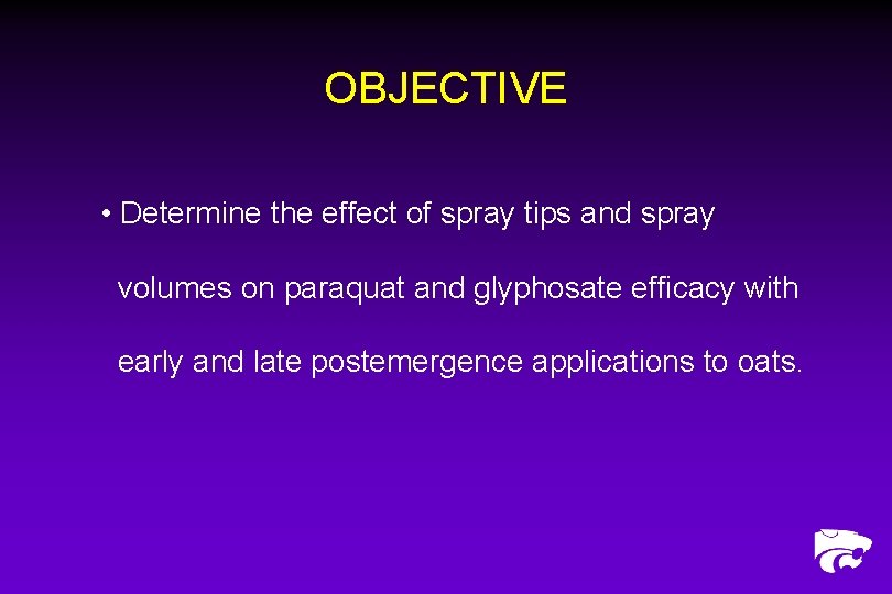 OBJECTIVE • Determine the effect of spray tips and spray volumes on paraquat and
