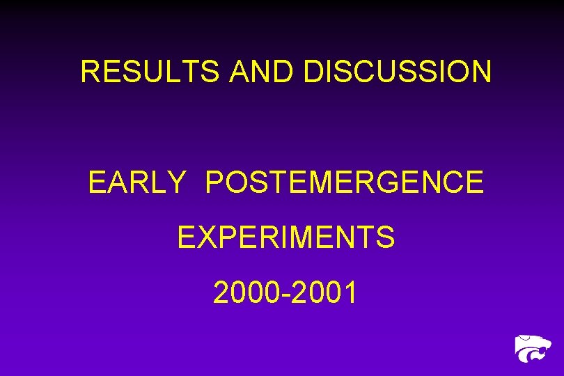 RESULTS AND DISCUSSION EARLY POSTEMERGENCE EXPERIMENTS 2000 -2001 
