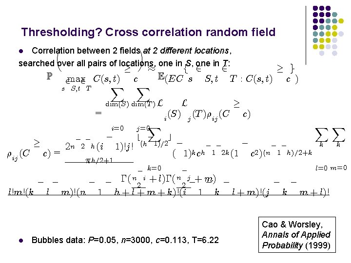 Thresholding? Cross correlation random field µ ¶ Correlation between 2 fields at 2 different