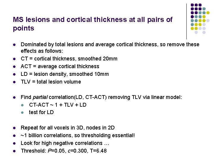 MS lesions and cortical thickness at all pairs of points l l l Dominated