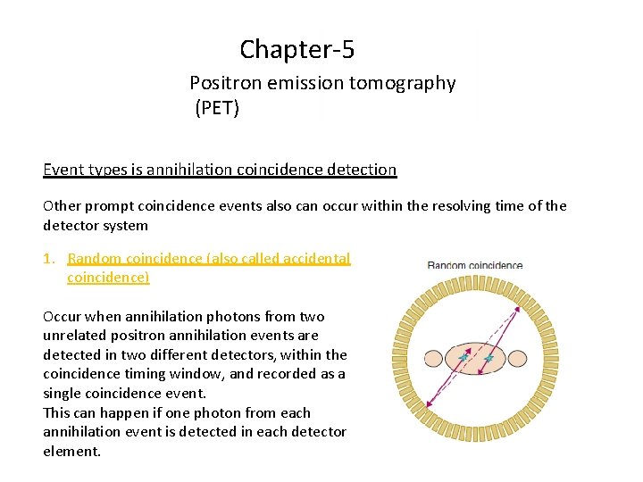 Chapter-5 Positron emission tomography (PET) Event types is annihilation coincidence detection Other prompt coincidence
