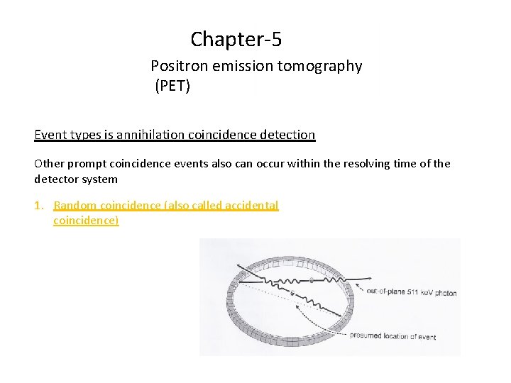 Chapter-5 Positron emission tomography (PET) Event types is annihilation coincidence detection Other prompt coincidence