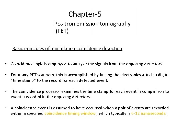 Chapter-5 Positron emission tomography (PET) Basic principles of annihilation coincidence detection • Coincidence logic
