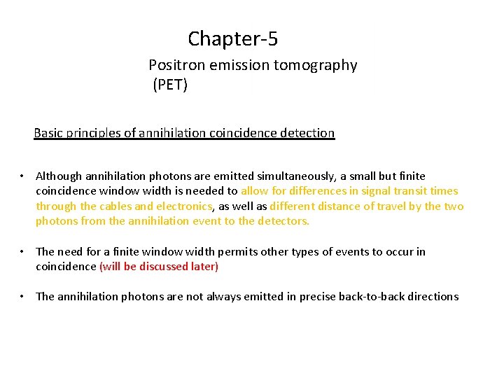 Chapter-5 Positron emission tomography (PET) Basic principles of annihilation coincidence detection • Although annihilation