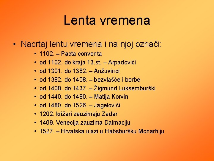 Lenta vremena • Nacrtaj lentu vremena i na njoj označi: • • • 1102.