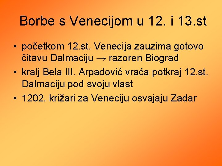 Borbe s Venecijom u 12. i 13. st • početkom 12. st. Venecija zauzima