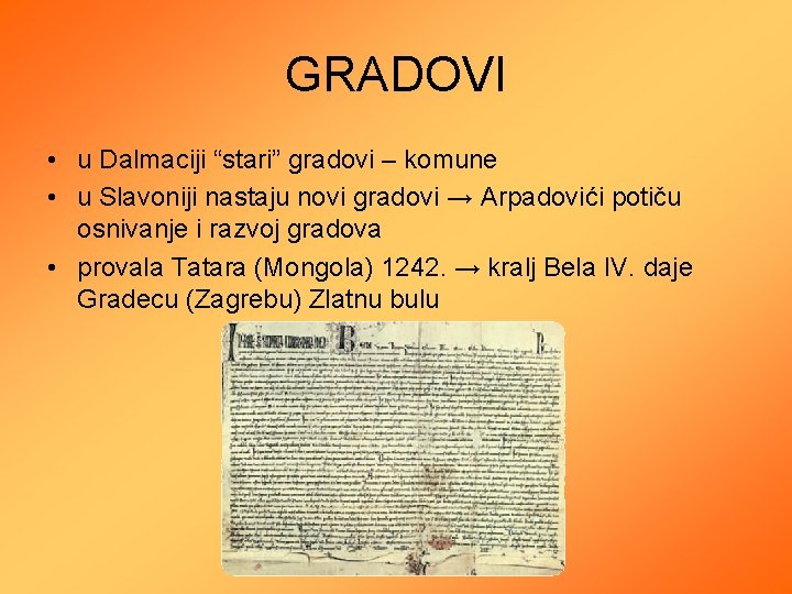 GRADOVI • u Dalmaciji “stari” gradovi – komune • u Slavoniji nastaju novi gradovi