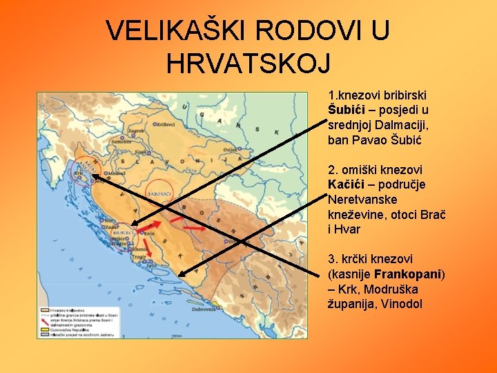 VELIKAŠKI RODOVI U HRVATSKOJ 1. knezovi bribirski Šubići – posjedi u srednjoj Dalmaciji, ban